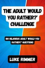 The Adult 'Would You Rather?' Challenge af Luke Rimmer