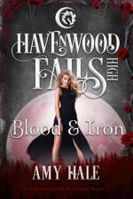 Blood & Iron: A Havenwood Falls High Novella af Amy Hale