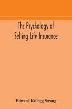 The psychology of selling life insurance af Edward Kellogg Strong