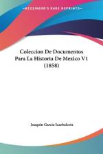 Coleccion De Documentos Para La Historia De Mexico V1 (1858) af Joaquin Garcia Icazbalceta