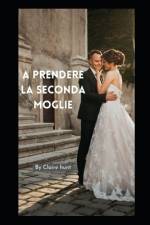 A prendere la seconda moglie af Claire Hunt