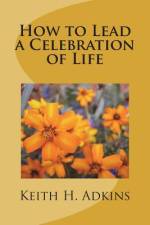 How to Lead a Celebration of Life af Keith H Adkins