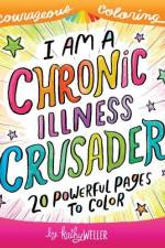 I Am A Chronic Illness Crusader af Kathy Weller