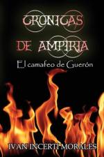 Crónicas de Ampiria: El camafeo de Guerón af Iván Incerti Morales