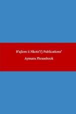 B'ajlom ii Nkotz'i'j Publications' Aymara Phrasebook af Sandra ChigÃ¼ela