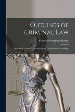 Outlines of Criminal Law: Based On Lectures Delivered in the University of Cambridge af Courtney Stanhope Kenny