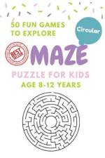 Maze Puzzle for Kids Age 8-12 years, 50 Fun Circular Maze to Explore af Alice Shermann