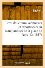Livre des commissionnaires et exportateurs en marchandises de la place de Paris af Raginel