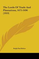 The Lords Of Trade And Plantations, 1675-1696 (1919) af Ralph Paul Bieber