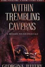 Within Trembling Caverns af Georgina Jeffery