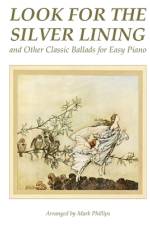 Look for the Silver Lining and Other Classic Ballads for Easy Piano af Mark Phillips