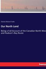 Our North Land af Charles Richard Tuttle