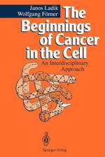 The Beginnings of Cancer in the Cell af Janos Ladik