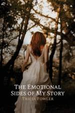 The Emotional Sides of My Story af Tricia Fowler