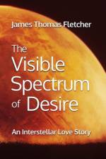 The Visible Spectrum of Desire af James Thomas Fletcher