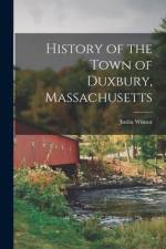 History of the Town of Duxbury, Massachusetts af Justin Cn Winsor