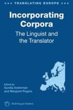 Incorporating Corpora: The Linguist and the Translator af Gunilla Anderman