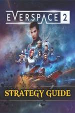 EVERSPACE 2 Strategy Guide