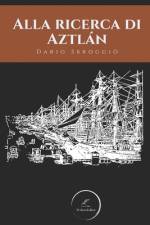 Alla ricerca di Aztlán af Dario Sbroggiò