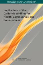 Implications of the California Wildfires for Health, Communities, and Preparedness: Proceedings of a Workshop af National Academies Of Sciences Engineeri