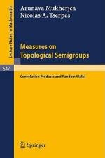 Measures on Topological Semigroups: Convolution Products and Random Walks af A. Mukherjea