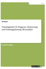 Trainingslehre II. Diagnose, Zielsetzung und Trainingsplanung Mesozyklus af Anonym