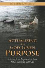 Actualizing Our God-Given Purpose af Dr Cathy Q Williams