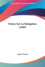 Notice Sur La Relegation (1889) af Eugene Etienne