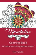 MANDALA COLORING BOOK: 30 CREATIVE AND C af Porter Fig Studios