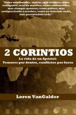2 Corintios: La vida de un Apostol: Temores por dentro, conflictos por fuera af Loren Vangalder
