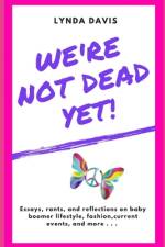 We're Not Dead Yet! af Lynda Davis