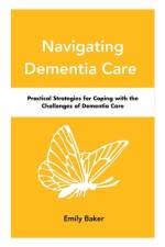 Navigating Dementia Care af Emily Baker