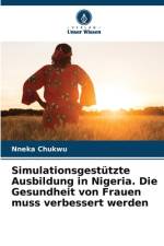 Simulationsgestützte Ausbildung in Nigeria. Die Gesundheit von Frauen muss verbessert werden af Nneka Chukwu