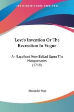 Love's Invention Or The Recreation In Vogue af Alexander Pope