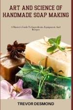 Art and Science of Handmade Soap Making af Trevor Desmond