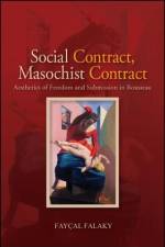 Social Contract, Masochist Contract: Aesthetics of Freedom and Submission in Rousseau af Fayçal Falaky