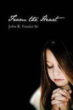 From the Heart af John R. Frazier Sr.