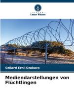 Mediendarstellungen von Flüchtlingen af Szilard Erni-Szakacs