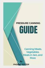 Pressure Canning Guide af Phoebe Potter
