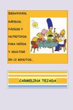 !Desayunos, Rapidos, Faciles Y Nutritivos Para Ninos Y Adultos!... En 12 Minutos af Carmelina Tejada