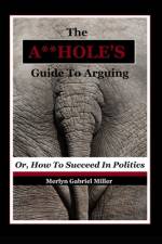 The A**HOLE'S Guide To Arguing af Merlyn Gabriel Miller