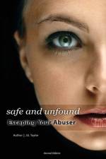 Safe and Unfound, Escaping Your Abuser (Second Edition) af J E Taylor