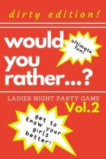 Would you rather...? Ladies night party game. Dirty edition! Get to know your girls better! Vol.2 af Marcysia Publishing