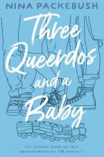 Three Queerdos and a Baby af Nina Packebush