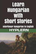 Learn Hungarian with Short Stories: Interlinear Hungarian to English af Kees van den End
