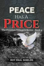 Peace Has a Price af Roy Paul Shields