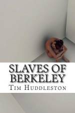 Slaves of Berkeley af Tim Huddleston