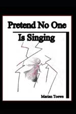 Pretend No one is Singing af Marian Toews