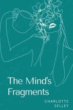 The Mind's Fragments af Charlotte Selley