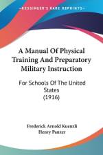 A Manual Of Physical Training And Preparatory Military Instruction af Frederick Arnold Kuenzli